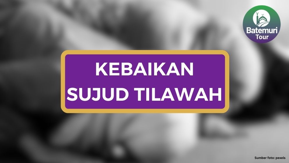 Keutamaan Sujud Tilawah: Mendekatkan Diri kepada Allah Melalui Al-Qur'an